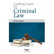 Central Law Publication's Leading Cases on Criminal Law by K. D. Gaur